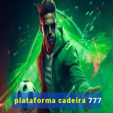 plataforma cadeira 777